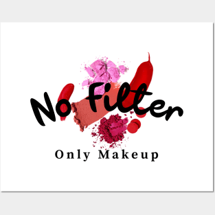 No filter only makeup Posters and Art